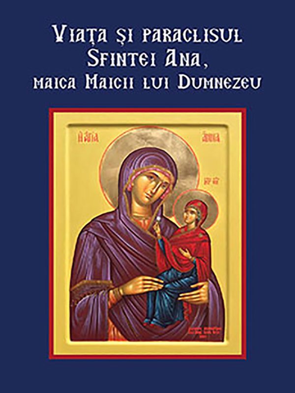 VIATA SI PARACLISUL SFINTEI ANA, MAICA MAICII LUI DUMNEZEU