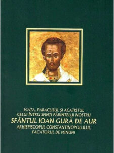 Viata, paraclisul si acatistul Sfantului Ioan Gura de Aur - carti Sfintii Parinti Libraria Bizantina