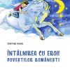 Intalnirea cu eroii povestilor romanaesti