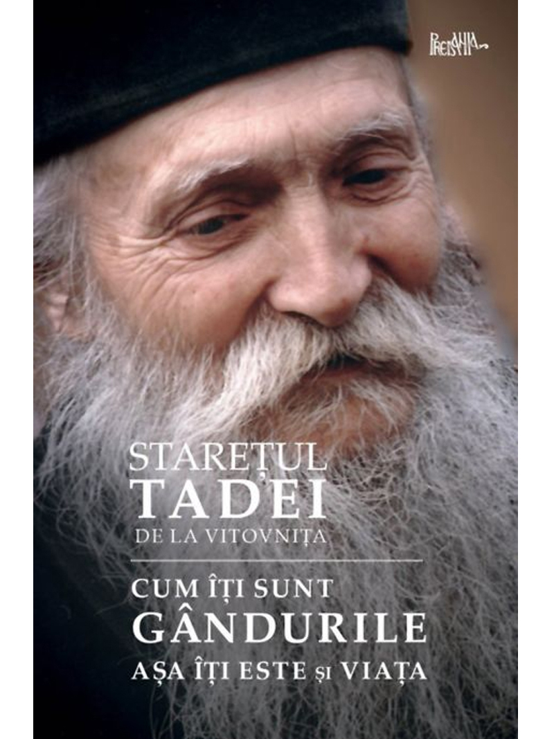 CUM ITI SUNT GANDURILE - STARETUL TADEI - PREDANIA