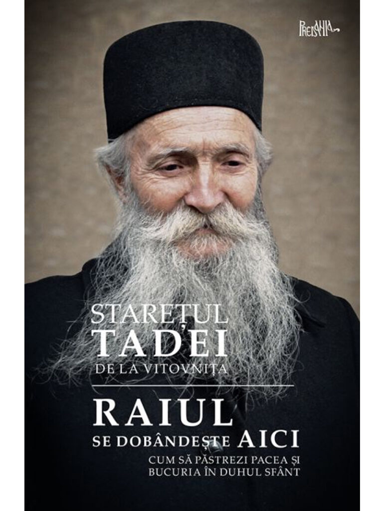RAIUL SE DOBANDESTE AICI (PACE SI BUCURIE) - STARETUL TADEI