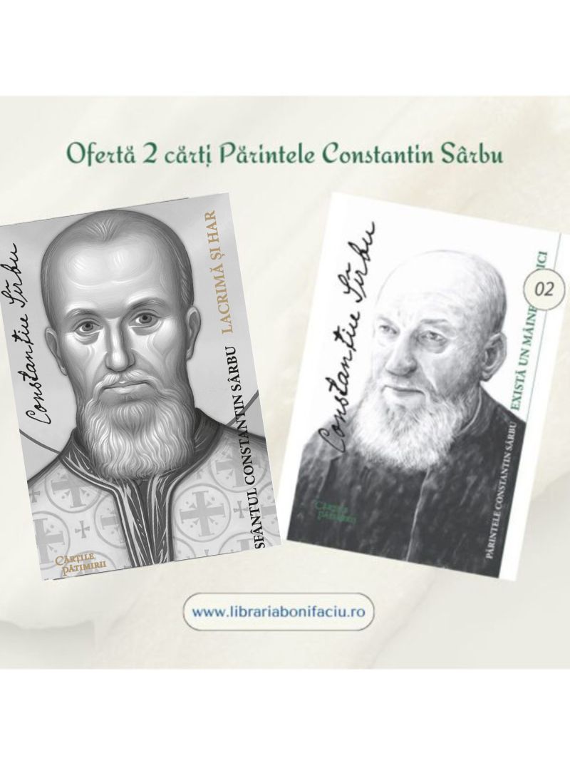 Oferta 2 carti Sfantul Constantin Sarbu - Lacrima si har, Exista un maine