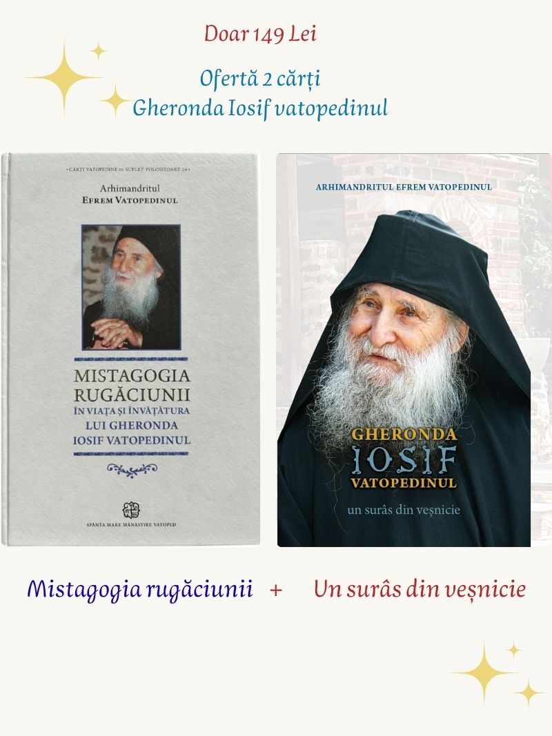 Ofertă doar 149 lei: 2 cărți Gheronda Iosif Vatopedinul: Mistagogia rugăciunii și Un surâs din veșnicie